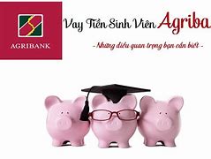 Vay Vốn Ngân Hàng Agribank Cho Sinh Viên